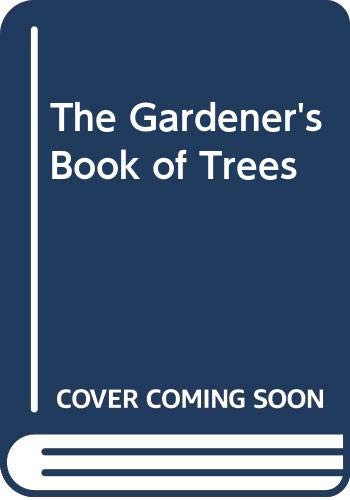 Beispielbild fr Gardener's Book of Trees zum Verkauf von Better World Books