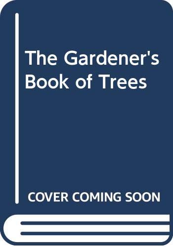 Imagen de archivo de Gardener's Book of Trees a la venta por Better World Books