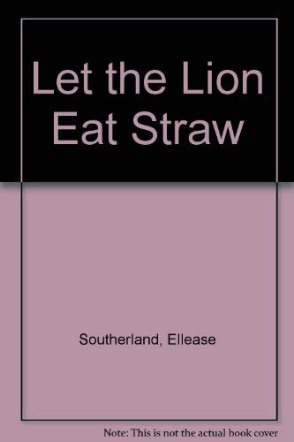 Beispielbild fr LET THE LION EAT STRAW. zum Verkauf von Burwood Books