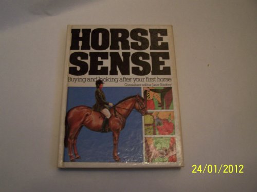 Horse Sense: Buying and Looking After Your First Horse (A QED book) (9780460045155) by Starkey, Jane [con Ed]