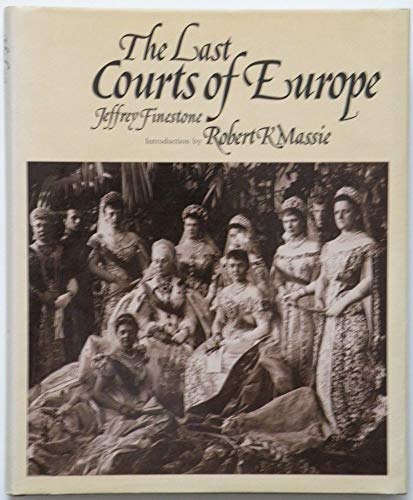 Stock image for The Last Courts of Europe - A Royal Family Album 1860-1914 for sale by Books From California