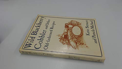 Beispielbild fr Wild Blackberry Cobbler and Other Old Fashioned Recipes zum Verkauf von WorldofBooks