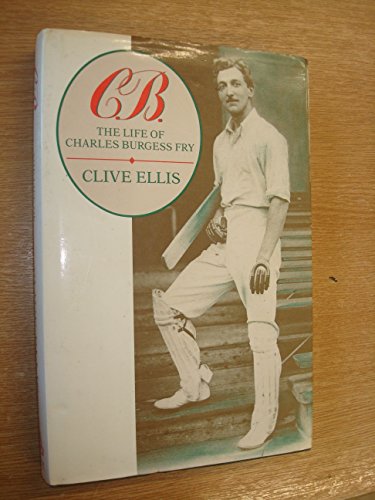 Beispielbild fr C.B.: The Life of Charles Burgess Fry zum Verkauf von WorldofBooks