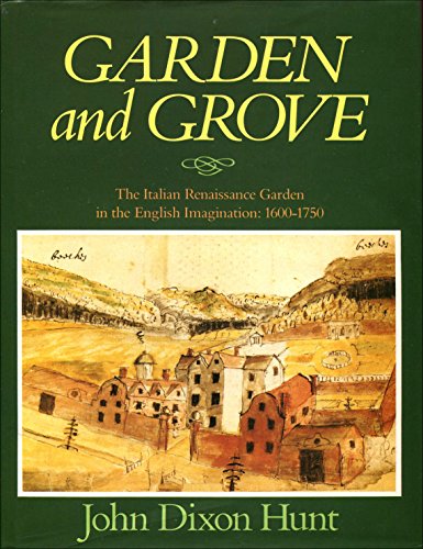 Stock image for Garden and Grove: Italian Renaissance Garden and the English Imagination, 1600-1750 for sale by WorldofBooks