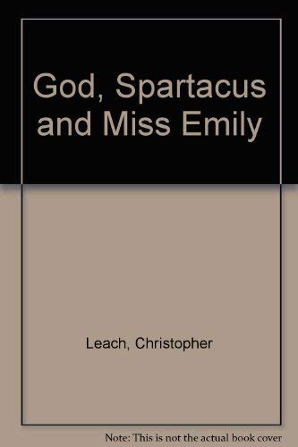 Beispielbild fr God, Spartacus and Miss Emily zum Verkauf von Goldstone Books