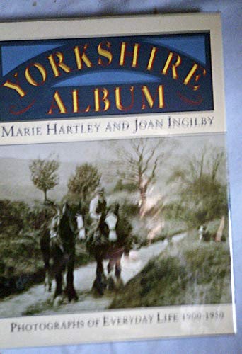 Stock image for Yorkshire Album: Photographs of Everyday Life, 1900-50 for sale by AwesomeBooks