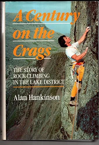 Imagen de archivo de A Century on the Crags: the Story of Rock Climbing in the Lake District a la venta por WorldofBooks