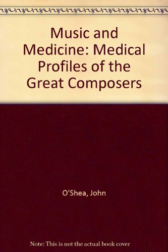 9780460047845: Music and Medicine: Medical Profiles of the Great Composers