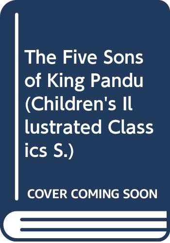 Beispielbild fr THE FIVE SONS OF KING PANDU: THE STORY OF THE MAHABHARATA. zum Verkauf von Burwood Books