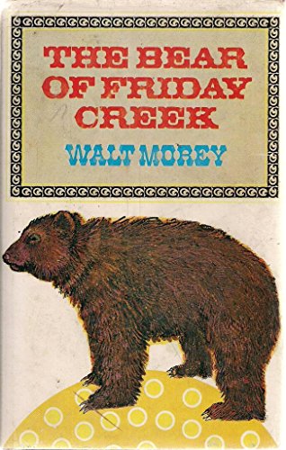Bear of Friday Creek (9780460058339) by Walt Morey