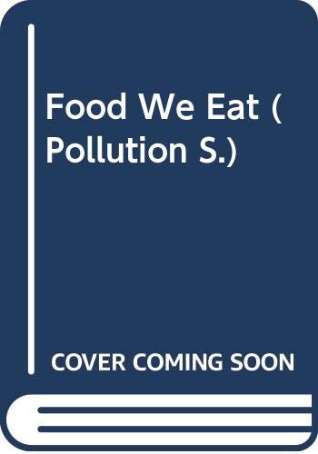 Stock image for Pollution: The food We Eat (Real World Books) for sale by Bahamut Media