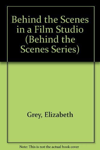 Behind the Scenes in a Film Studio (Behind the Scenes Series) (9780460060110) by Grey, Elizabeth