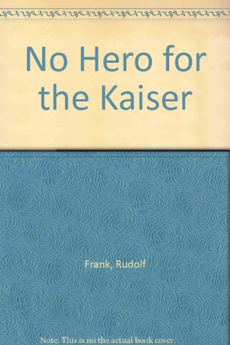 Stock image for No Hero for the Kaiser for sale by Alexander's Books