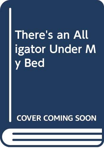 9780460062657: There's an Alligator Under My Bed