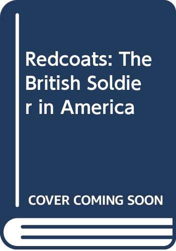 9780460066747: Redcoats: The British Soldier in America