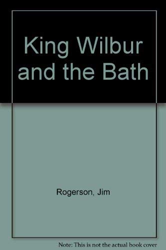 King Wilbur the Third and the Bath (9780460067065) by Rogerson, Jim; Him, George