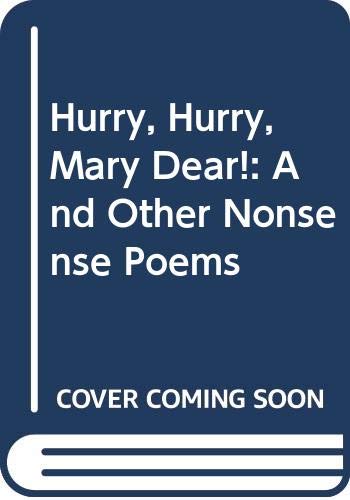 9780460069137: Hurry, Hurry, Mary Dear!: And Other Nonsense Poems