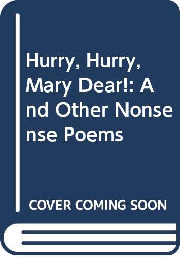 Stock image for Hurry, Hurry, Mary Dear!: And Other Nonsense Poems for sale by Sarah Zaluckyj