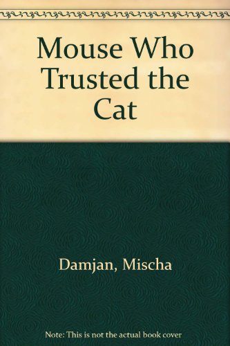 Mouse Who Trusted the Cat (9780460069908) by Mischa Damjan