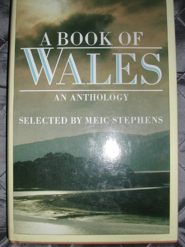 Beispielbild fr A Book of Wales : An Anthology Selected by Meic Stephens zum Verkauf von Better World Books