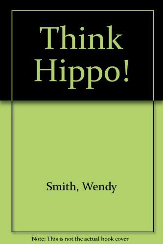 Think Hippo! (9780460070270) by Smith, Wendy