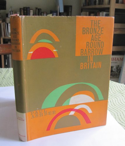 Imagen de archivo de Bronze Age Round Barrow in Britain a la venta por Better World Books Ltd