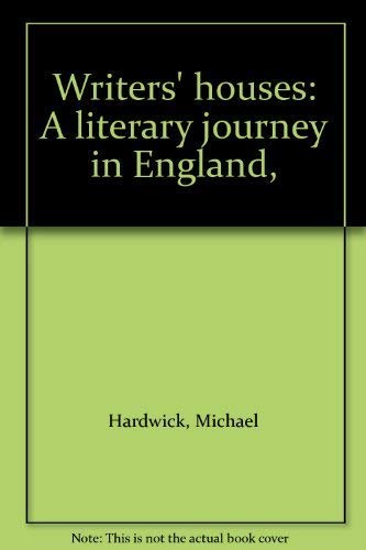 Writers' houses: A literary journey in England, (9780460076661) by Hardwick, Michael