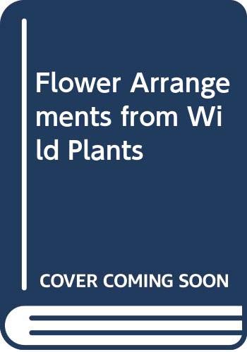 9780460078443: Flower Arrangements from Wild Plants