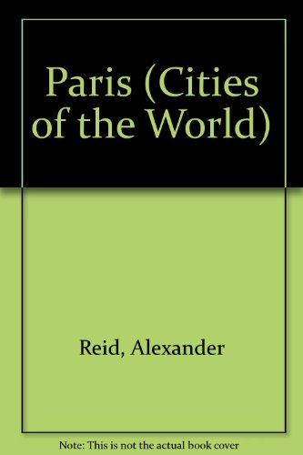 Paris (Cities of the World) (9780460079020) by Alexander Reid