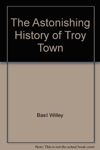 The Astonishing History of Troy Town (9780460084482) by Arthur Quiller-Couch; Basil Willey