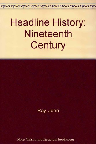 9780460095662: Nineteenth Century (Headline History)