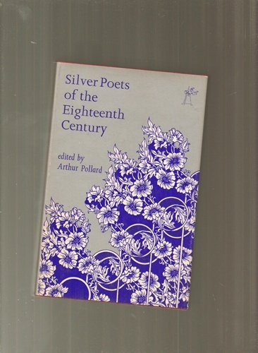 Stock image for Silver Poets of the Eighteenth Century for sale by Richard Sylvanus Williams (Est 1976)