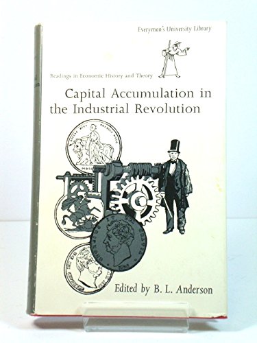 Stock image for Capital Accumulation in the Industrial Revolution (Everyman's University Library) for sale by SAVERY BOOKS