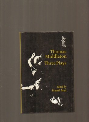 Three Plays (Everyman's University Library) (9780460103688) by Thomas Middleton