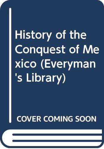 History of the Conquest of Mexico (Everyman's Library) (9780460103978) by Prescott, William H
