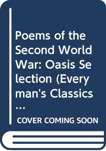 9780460104326: Poems of the Second World War: The Oasis selection (Everyman's library)