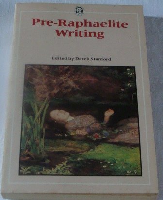 Beispielbild fr Pre-Raphaelite Writing (Everyman's Classics S.) zum Verkauf von WorldofBooks