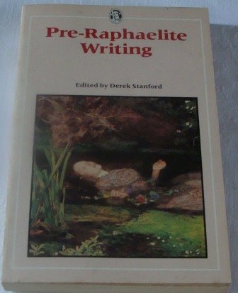 Imagen de archivo de Pre-Raphaelite Writing (Everyman's Classics S.) a la venta por WorldofBooks