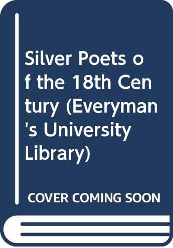 Imagen de archivo de Silver Poets of the Eighteenth Century. (Everyman's University Library, number 1085) a la venta por SAVERY BOOKS