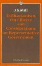 Beispielbild fr Utilitarianism, On Liberty, and Considerations on Representative Government zum Verkauf von UHR Books