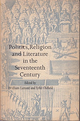 Stock image for POLITICS, RELIGION AND LITERATURE IN THE SEVENTEENTH CENTURY. for sale by Cambridge Rare Books