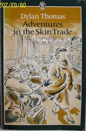 Adventures in the Skin Trade (Everyman's Classics) (9780460119214) by Dylan Thomas