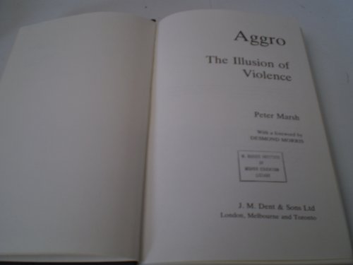 Aggro: The illusion of violence (9780460120265) by Marsh, Peter E