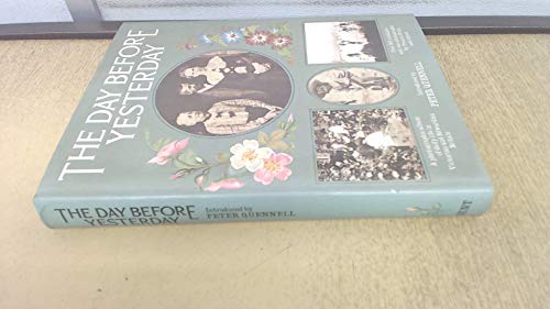 The Day before yesterday: A photographic album of daily life in Victorian and Edwardian Britain (9780460120319) by Peter Quennell