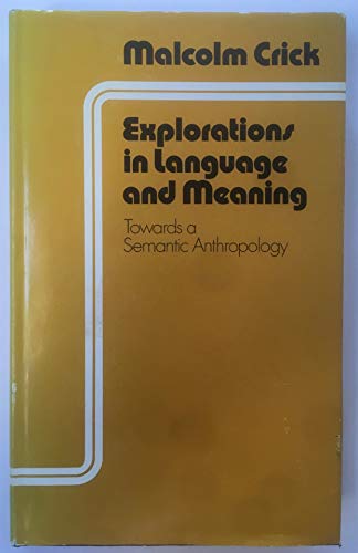 9780460140126: Explorations in Language and Meaning: Towards a Semantic Anthropology