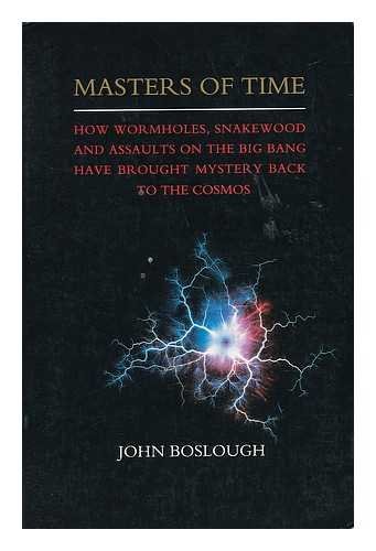 9780460860758: Masters of Time: Snakewood, Wormholes and the Big Bang
