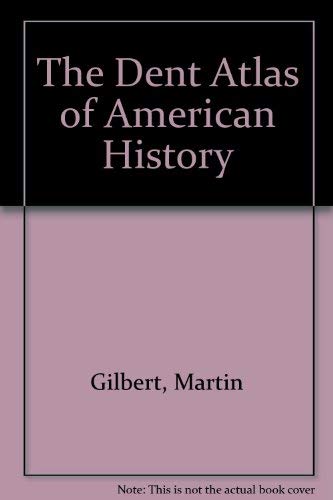 The Dent atlas of American history (9780460861731) by Gilbert, Martin