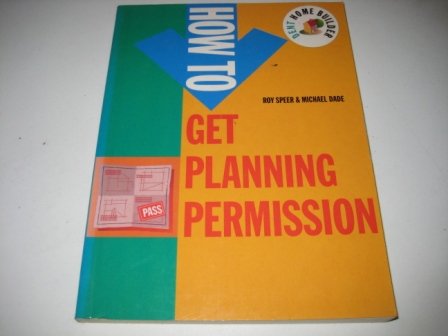 Beispielbild fr How to Get Planning Permission (Dent Home Builder) zum Verkauf von AwesomeBooks