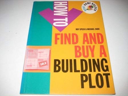 Beispielbild fr How to Find and Buy a Building Plot (Dent Home Builder S.) zum Verkauf von AwesomeBooks