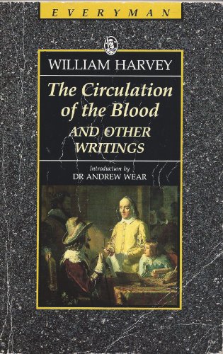 William Harvey : The Circulation Of The Blood and other writings (Everyman's Classics)